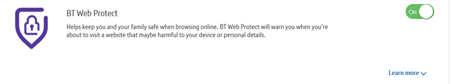 If it says ON  in the BT Web Protect panel within the Your included extras page then BT Web Protect is on